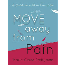 MOVE Away from Pain A Guide to a Pain book Life by MarieClaire Prettym