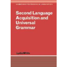 Second Language Acquisition and Universal Grammar by Lydia White Hardc