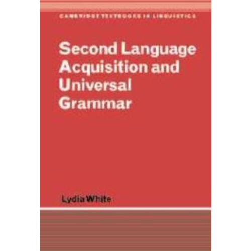 Second Language Acquisition and Universal Grammar by Lydia White Hardc