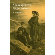 Shakespeares Tragic Cosmos by T. McAlindon Paperback Book