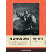 London Stage 19401949 A Calendar of Productions Performers and Personn