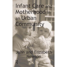 Infant Care and Motherhood in an Urban Community by John Newson Hardco