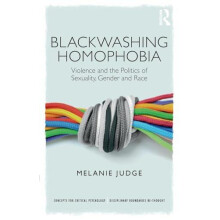 Blackwashing Homophobia Violence and the Politics of Sexuality Gender