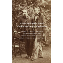 A New and Noble School Ruskin and the PreRaphaelites by John Ruskin Pa