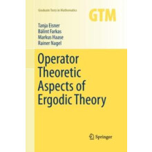 Operator Theoretic Aspects of Ergodic Theory by Tanja Eisner Paperback