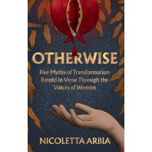 Otherwise ive Myths of Transformation Told in Verse Through the Voices