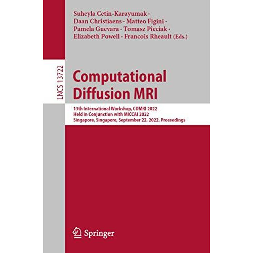 Computational Diffusion MRI 13th International Workshop CDMRI 2022 Hel