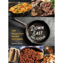 Down East Delicious 175 Recipes from Maine Kitchens by Sandra Oliver H