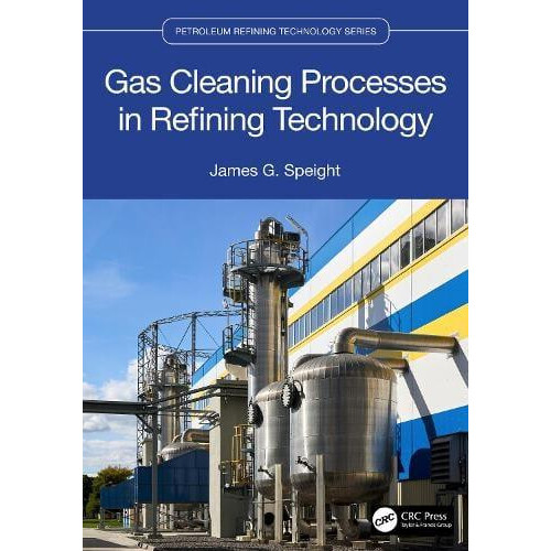 Gas Cleaning Processes in Refining Technology by James G. Speight Hard