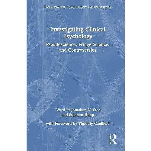 Investigating Clinical Psychology Pseudoscience Fringe Science and Con