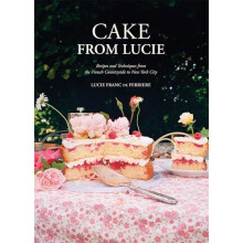 Cake From Lucie by lucie franc de ferriere Hardcover Book