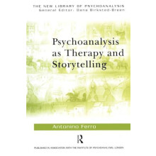 Psychoanalysis as Therapy and Storytelling by Antonino Ferro Paperback