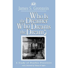 Who Is the Dreamer Who Dreams the Dream A Study of Psychic Presences b