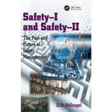 SafetyI and SafetyII The Past and Future of Safety Management by Erik