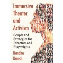 Immersive Theater and Activism Scripts and Strategies for Directors an