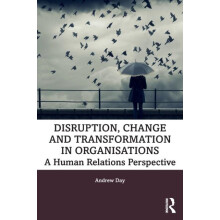 Disruption Change and Transformation in Organisations A Human Relation