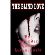 The Blind Love A story of two strange lovers. by Rajinder Kumar Suryav