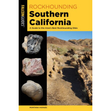 Rockhounding Southern California A Guide to the Areas Best Rockhoundin