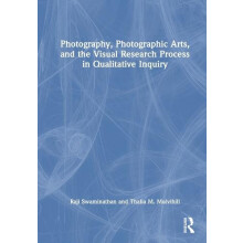 Photography Photographic Arts and the Visual Research Process in Quali