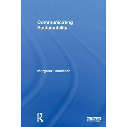 Communicating Sustainability by Margaret Robertson Hardcover Book