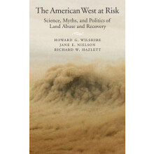 American West at Risk Science Myths and Politics of Land Abuse and Rec