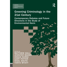 Greening Criminology in the 21st Century Contemporary debates and futu