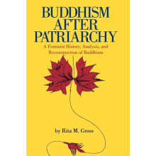 Buddhism After Patriarchy A Feminist History Analysis and Reconstructi