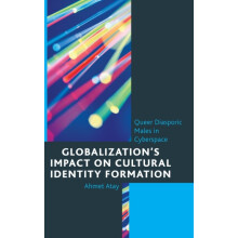 Globalizations Impact on Cultural Identity Formation Queer Diasporic M
