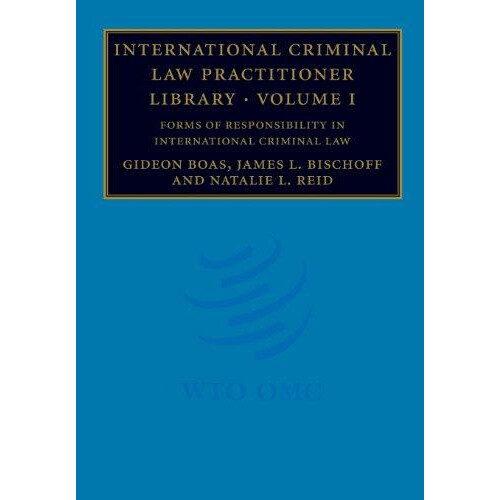 International Criminal Law Practitioner Library Volume 1 Forms of Resp
