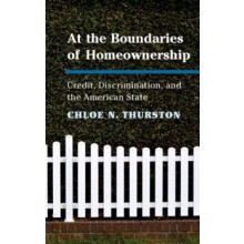 At the Boundaries of Homeownership by Chloe N. Thurston Hardcover Book