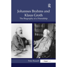 Johannes Brahms and Klaus Groth The Biography of a Friendship by Peter