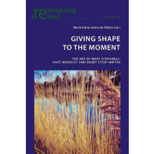 Giving Shape to the Moment The Art of Mary ODonnell Poet Novelist and