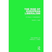 Rise of European Liberalism Works of Harold J. Laski by Harold J. Lask