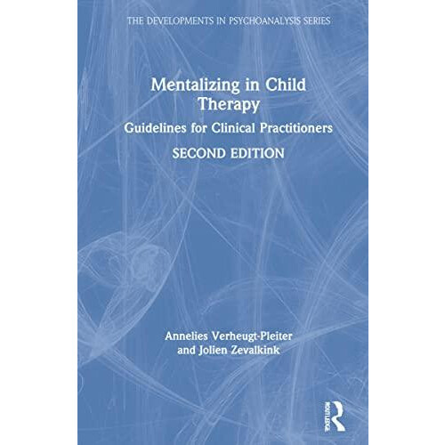 Mentalizing in Child Therapy Guidelines for Clinical Practitioners by