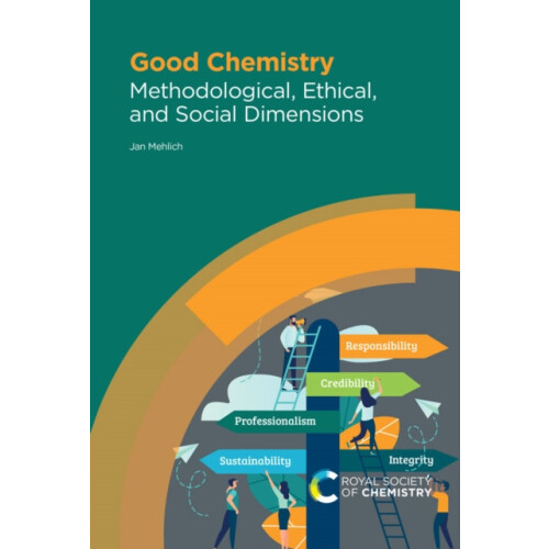 Good Chemistry Methodological Ethical and Social Dimensions by Jan Meh