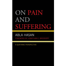 On Pain and Suffering A Quranic Perspective by Abla Hasan Hardcover Bo