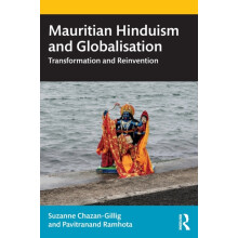 Mauritian Hinduism and Globalisation Transformation and Reinvention by