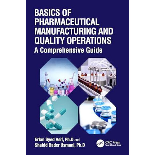 Basics of Pharmaceutical Manufacturing and Quality Operations A Compre