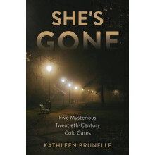 Shes Gone Five Mysterious TwentiethCentury Cold Cases by Kathleen Brun