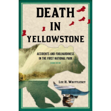 Death in Yellowstone Accidents and Foolhardiness in the First National