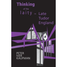 Thinking of the Laity in Late Tudor England by Peter Iver Kaufman Pape