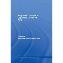 Forgotten Captives in JapaneseOccupied Asia Paperback Book