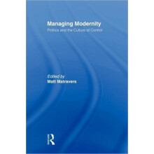 Managing Modernity Politics and the Culture of Control Hardcover Book