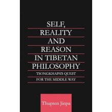 Self Reality and Reason in Tibetan Philosophy Tsongkhapas Quest for th