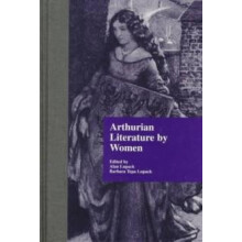 Arthurian Literature by Women An Anthology Hardcover Book