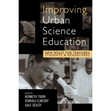 Improving Urban Science Education New Roles for Teachers Students and