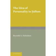 The Idea of Personality in S Fism Three Lectures Delivered in the Univ