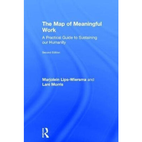 The Map of Meaningful Work 2e A Practical Guide to Sustaining our Huma