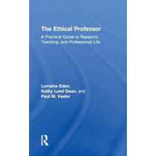 The Ethical Professor A Practical Guide to Research Teaching and Profe