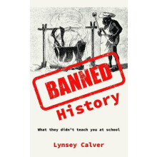 Banned History What Youre Not Allowed to Learn at School by Lynsey Cal